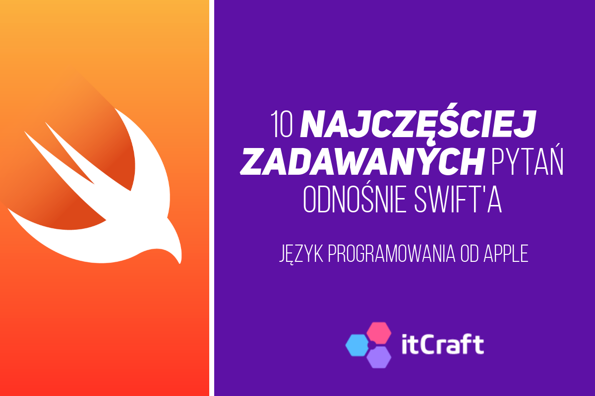 10 Najpopularniejszych Pytań O Swift | Blog ItCraft