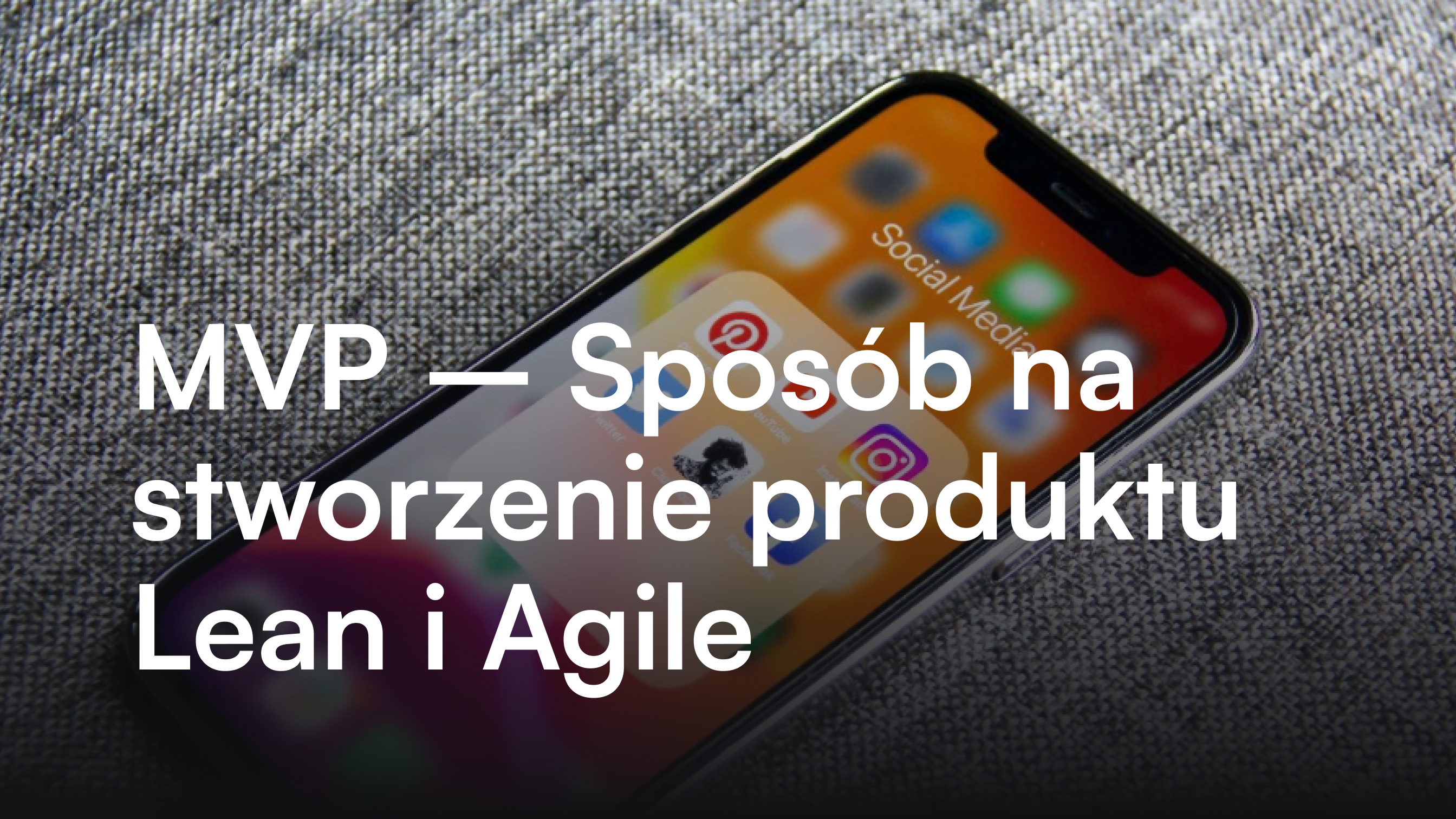 MVP - Sposób na stworzenie produktu Lean i Agile
