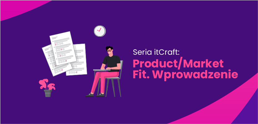 Seria itCraft: Product/Market Fit. Wprowadzenie