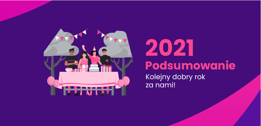 Podsumowanie 2021 - Kolejny dobry rok za nami!