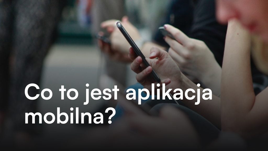 Co to jest aplikacja mobilna? itCraft