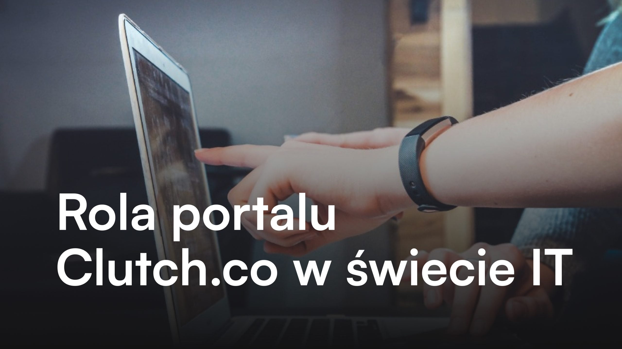 Rola portalu Clutch.co w świecie IT okladka artykulu