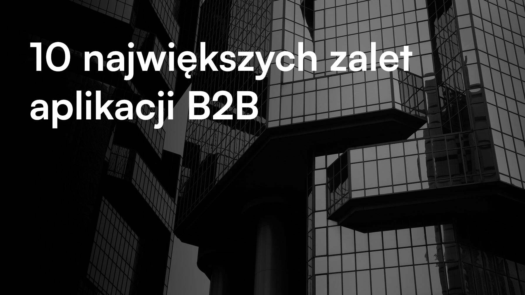 10 Największych Zalet Aplikacji B2B - ItCraft Blog