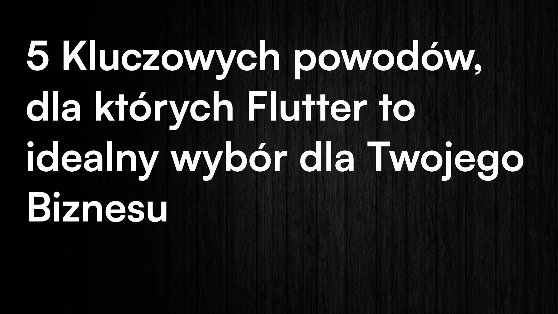 5 Kluczowych powodów, dla których Flutter to idealny wybór dla Twojego Biznesu - cover