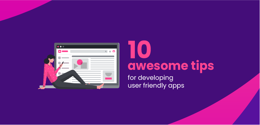 10 awesome tips for developing user friendly apps