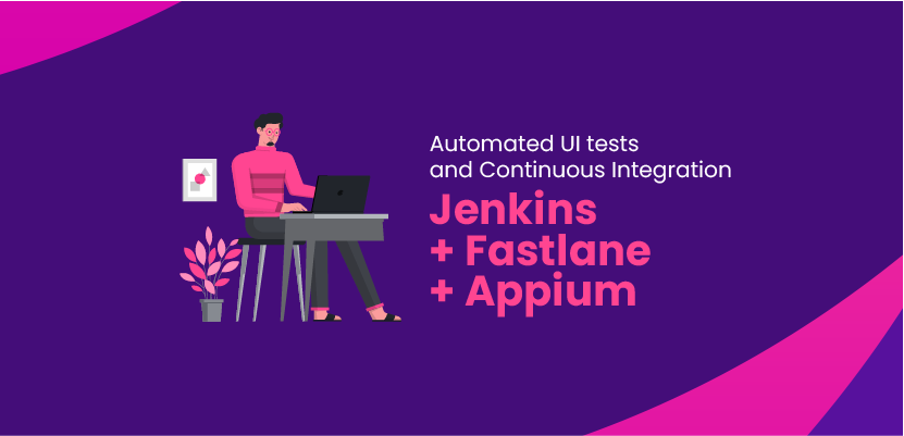 Automated UI tests and Continuous Integration - Jenkins + Fastlane + Appium