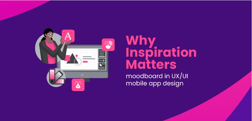Why Inspiration Matters - Moodboard in UX/UI mobile app design