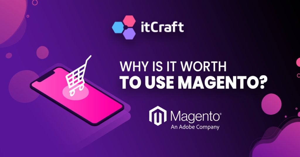 Reasons why is worth to use magento