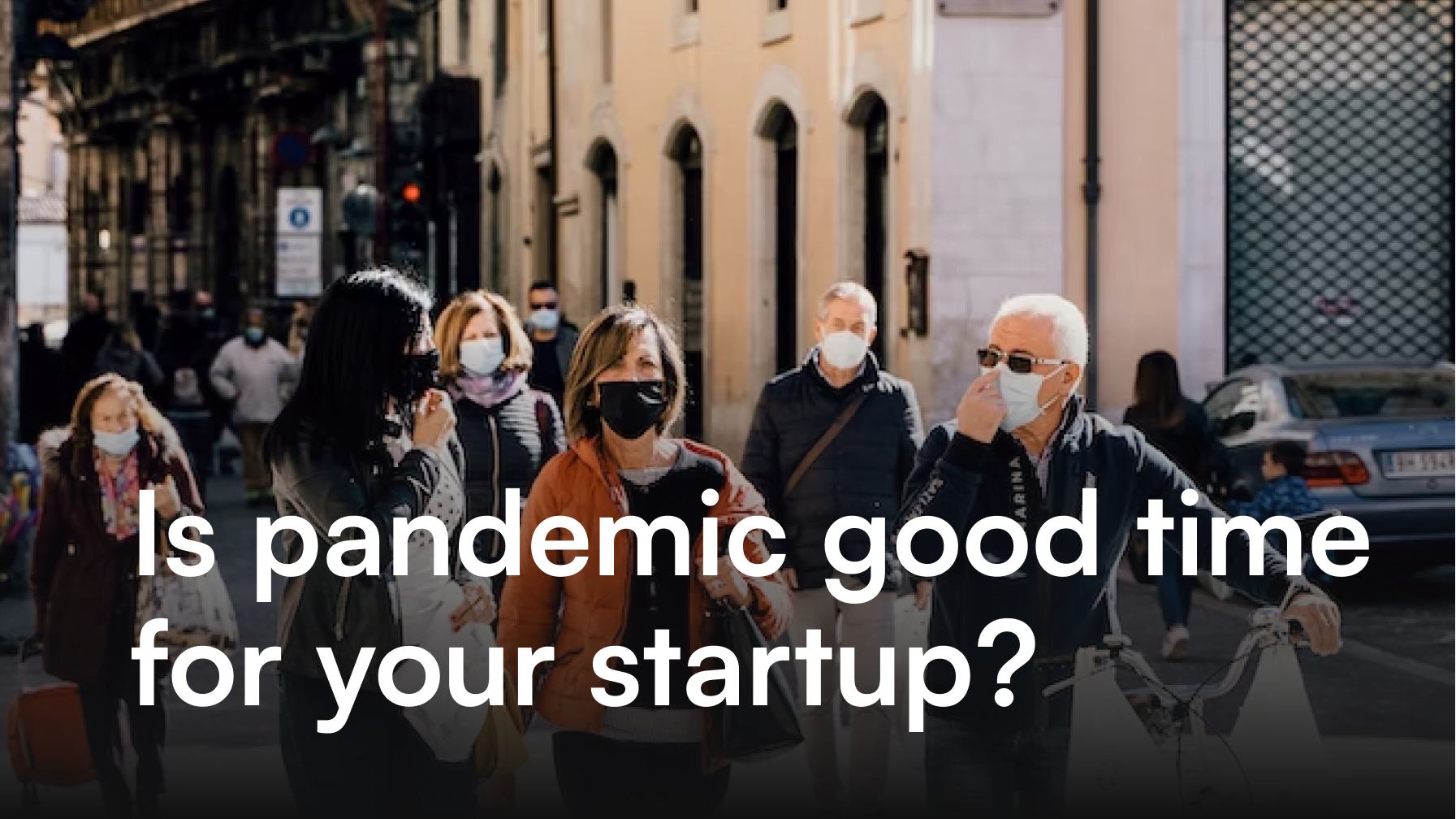 Is pandemic good time for your startup?