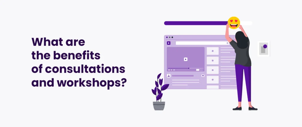 What are the benefits of consultations and workshops?