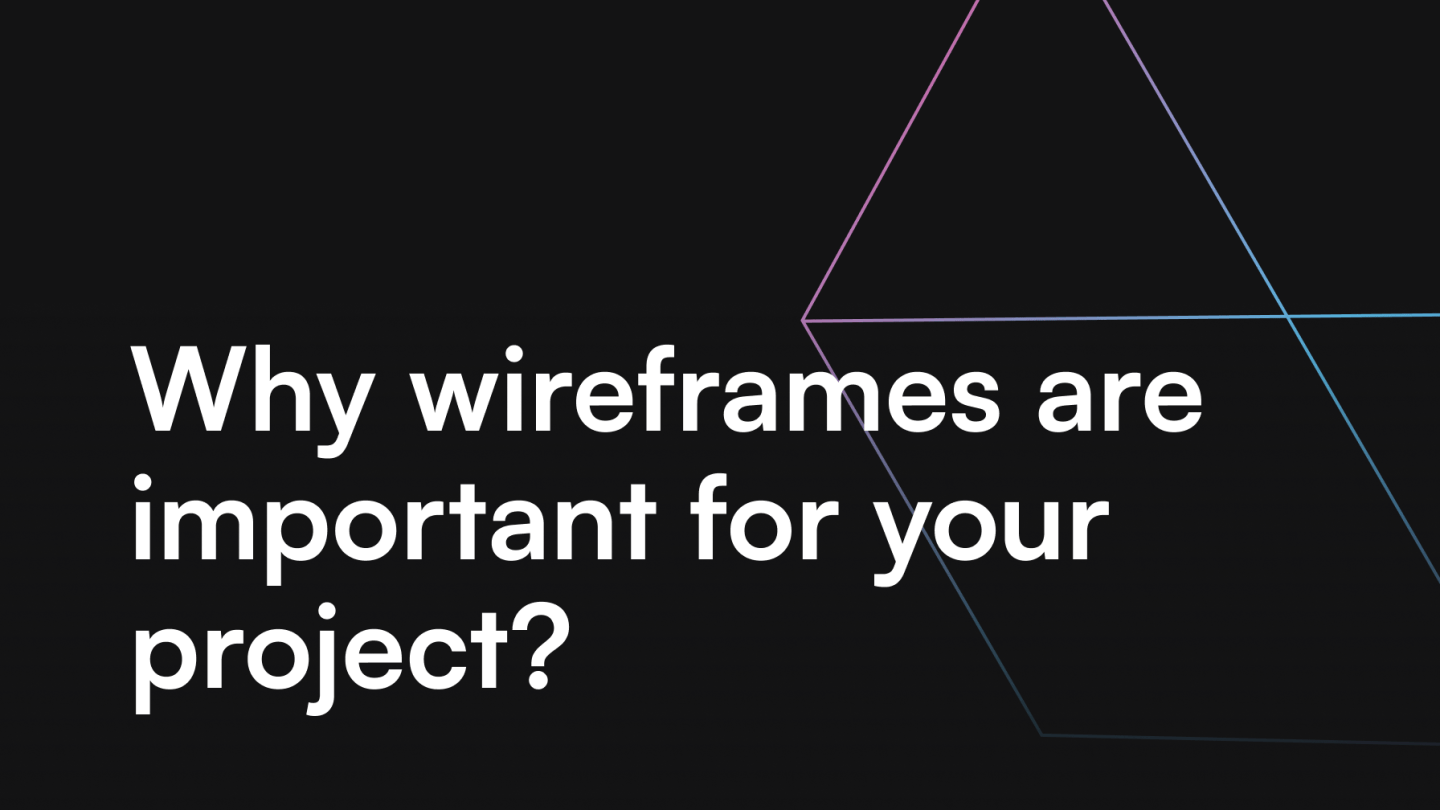 Why wireframes are important for your project?