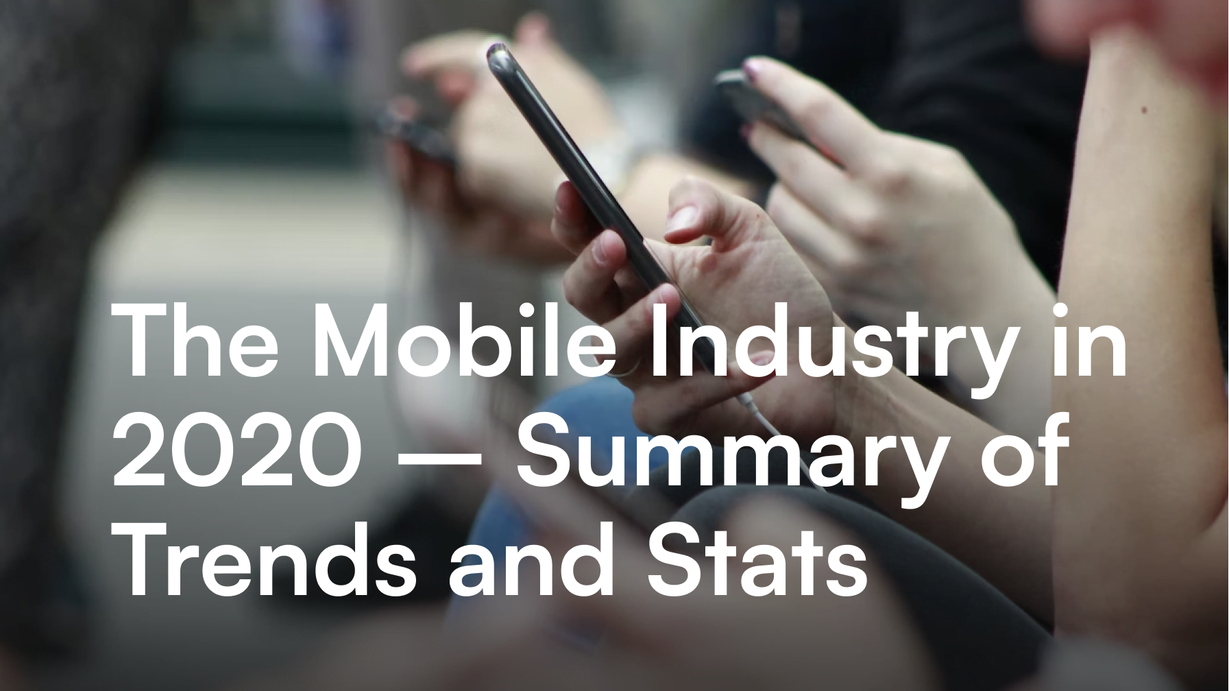 The Mobile Industry in 2020 - Summary of Trends and Stats