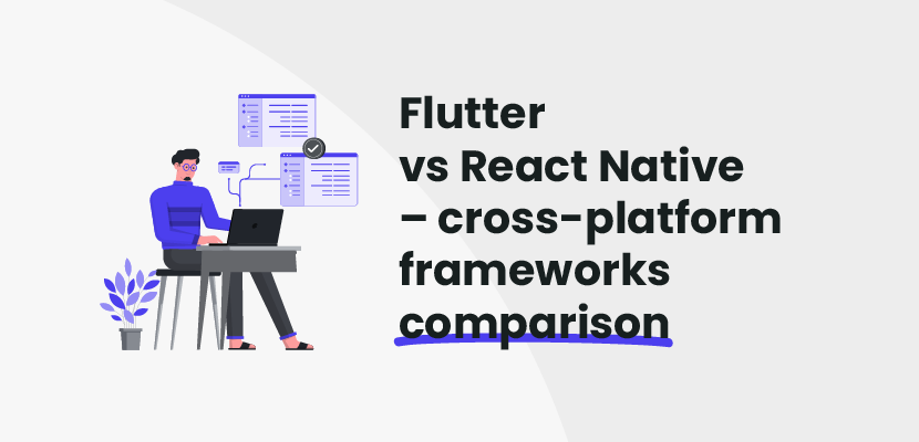 Flutter vs React Native – cross-platform frameworks comparison