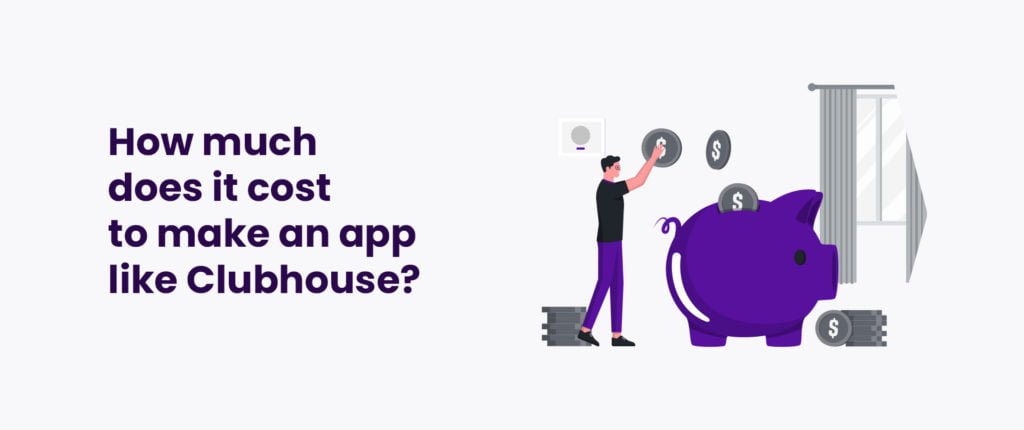 How much does it cost to make an app like Clubhouse?