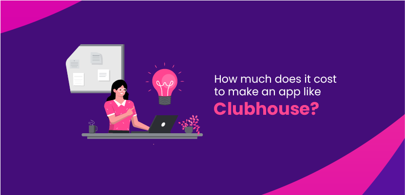 How much does it cost to make an app like Clubhouse?