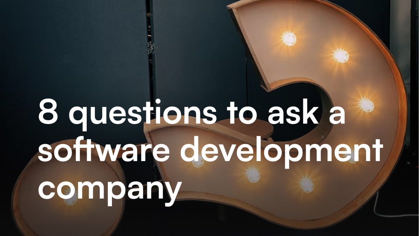 8 questions to ask software development company