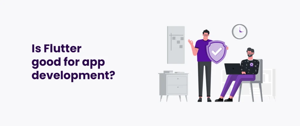 Is Flutter good for app development?