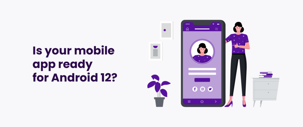 Is your mobile app ready for Android 12?