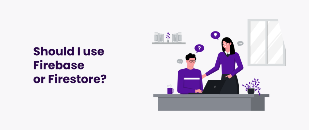 Should I use Firebase or Firestore?