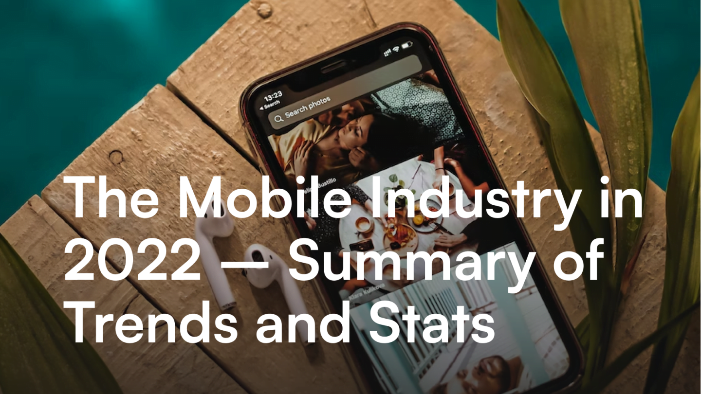 The Mobile Industry in 2022 – Summary of Trends and Stats