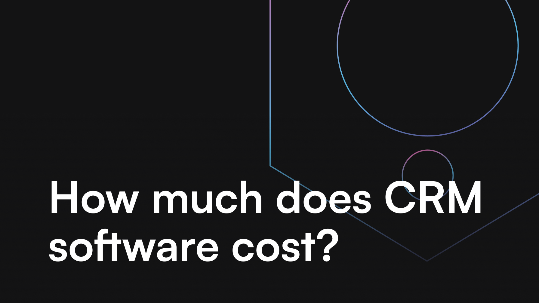 How much does custom CRM software cost?