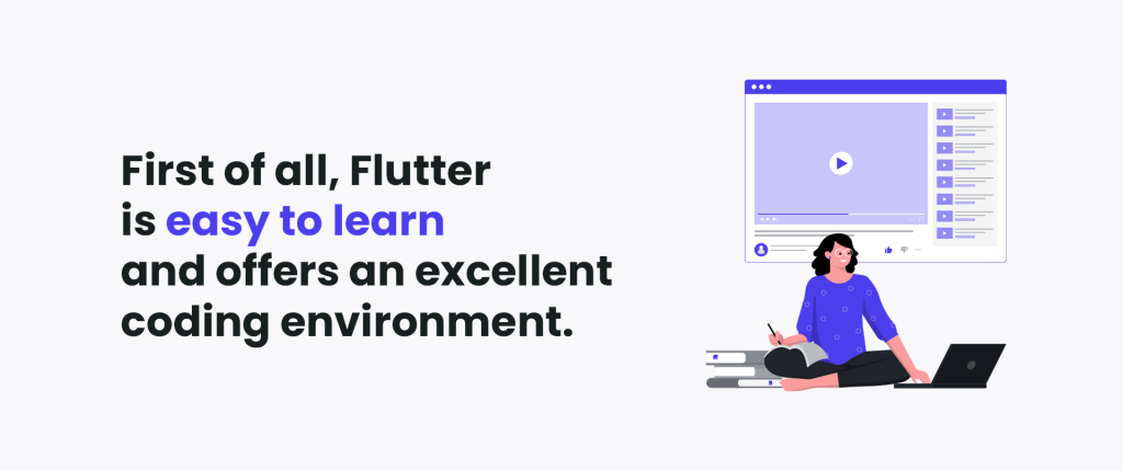 Flutter is easy to learn.