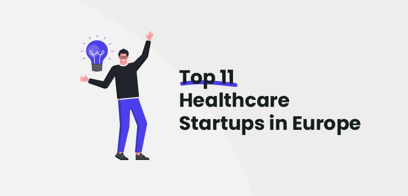 Top 11 Healthcare Startups in Europe