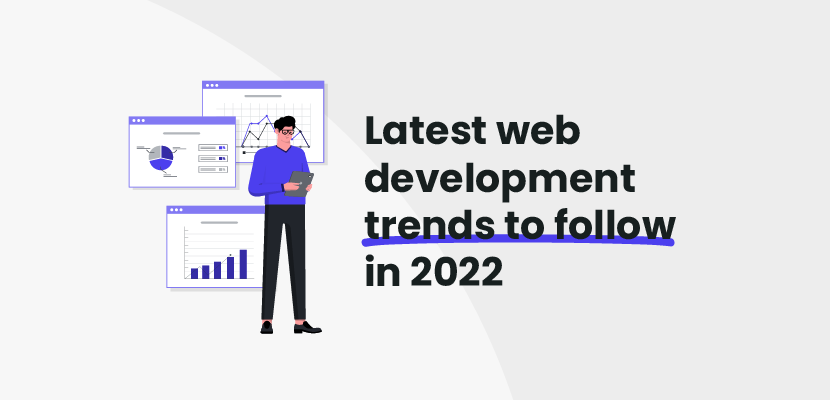 Latest web development trends to follow in 2022
