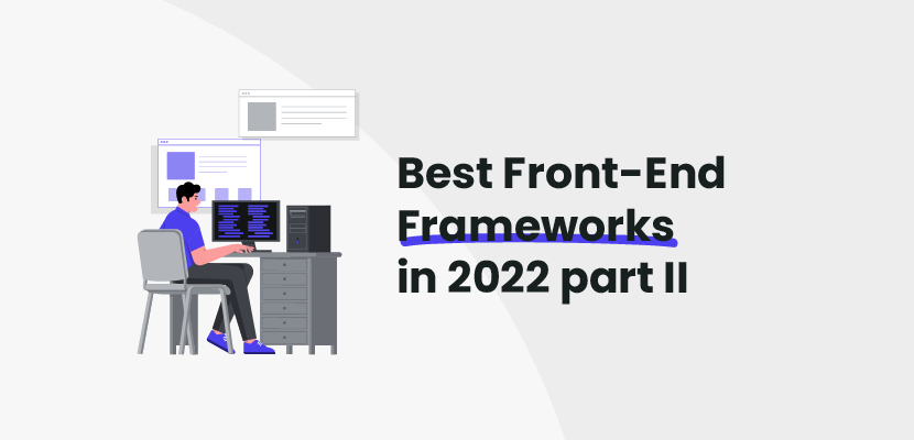 Best Front-End Frameworks in 2022 part II