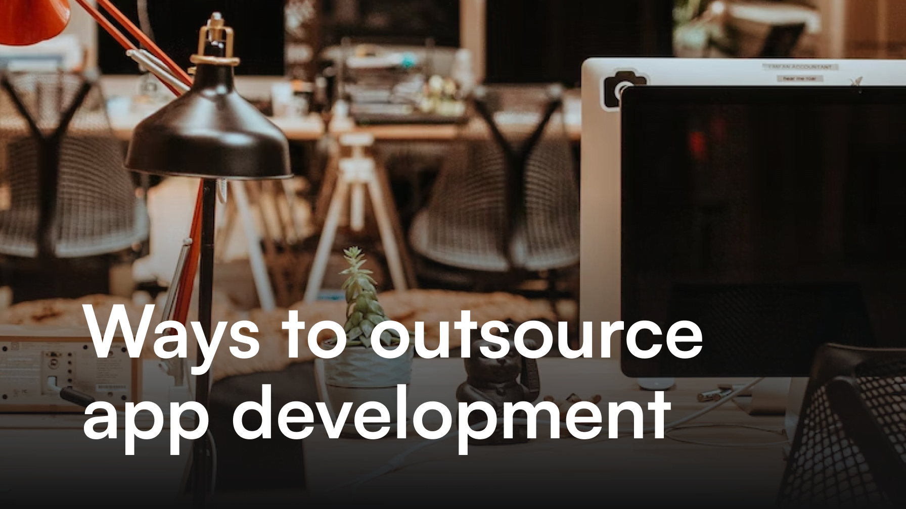 Ways to outsource app development