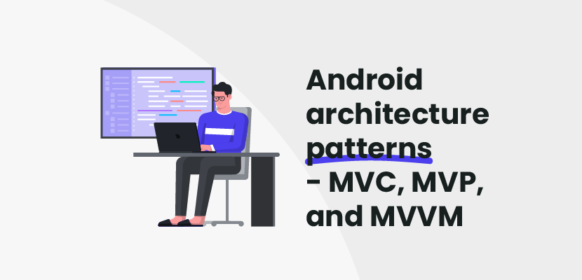 MVC MVP and MVVM architecture pattern - Introduction