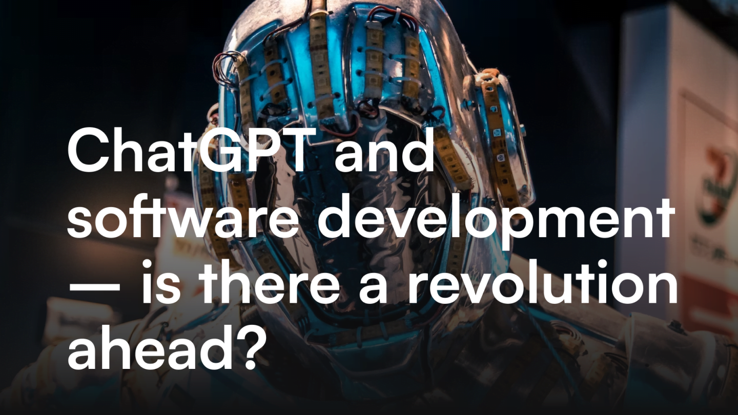 ChatGPT and software development – is there a revolution ahead?