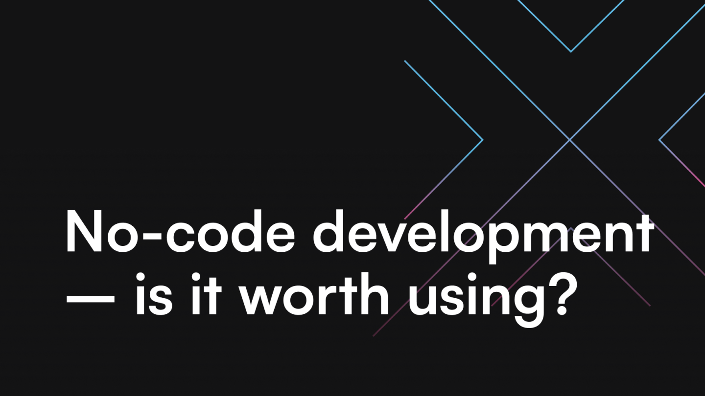No-code development – is it worth using?