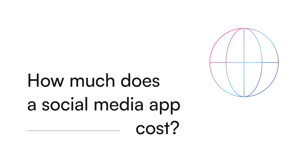 How Much Does Social Media app cost?