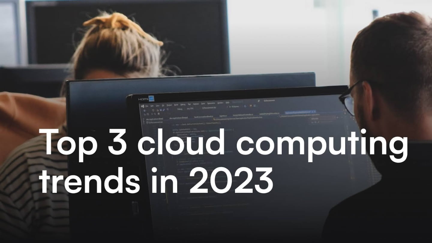 Top 3 cloud computing trends in 2023