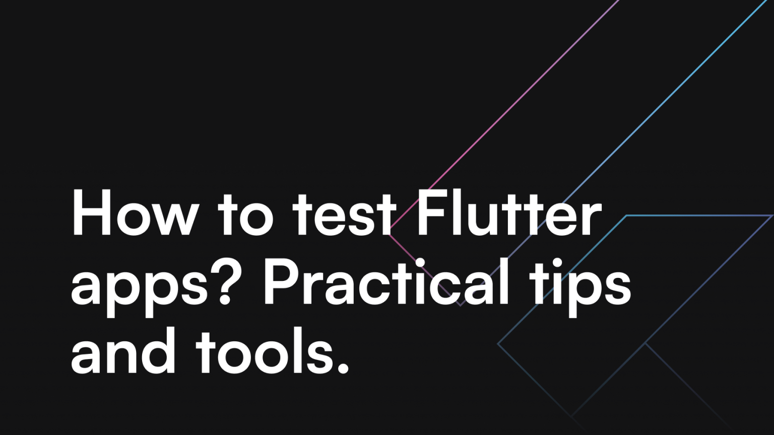 How to test Flutter apps? Practical tips and tools. - itCraft blog