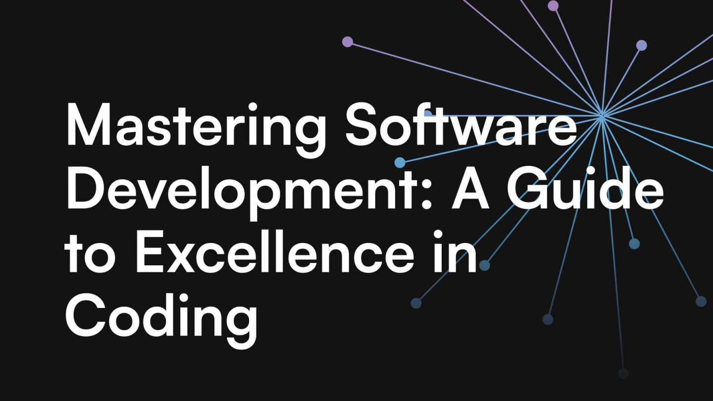Mastering Software Development: A Guide to Excellence in Coding.