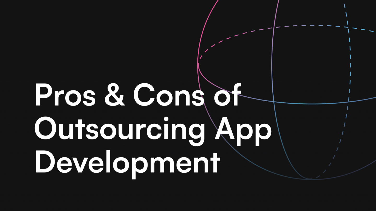Pros & Cons of Outsourcing App Development