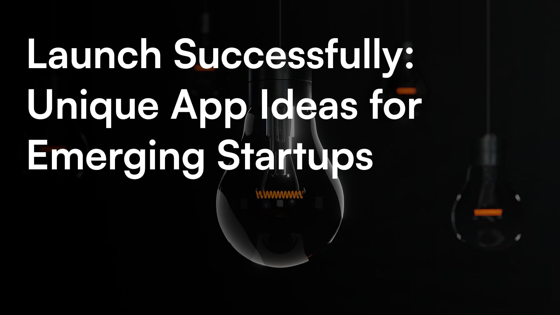 Launch Successfully: Unique App Ideas for Emerging Startups - itCraft blog